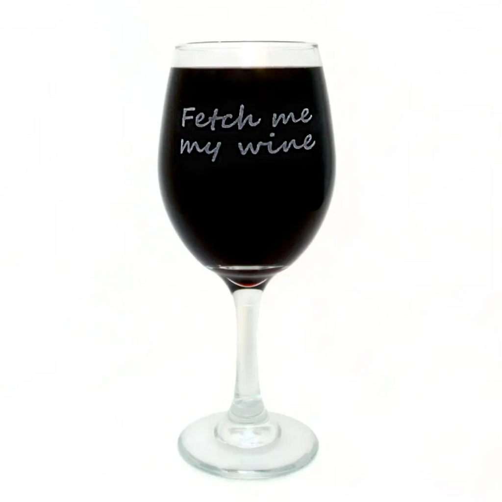 FETCH ME MY WINE: Engraved Wine Glass